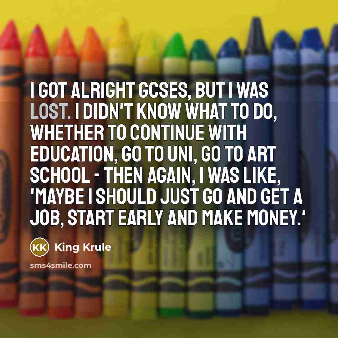 “I got alright GCSEs, but I was lost. I didn't…” quote by King Krule