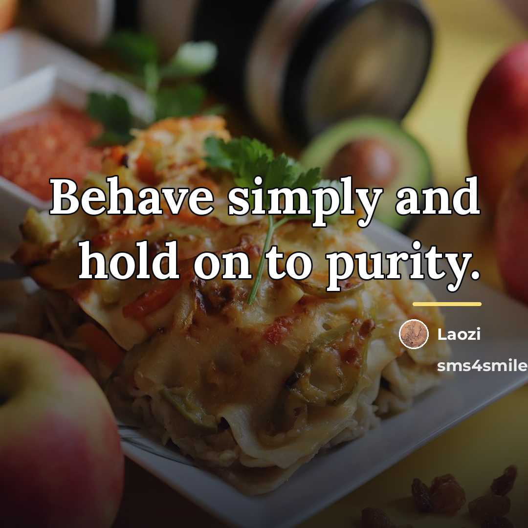 “Behave simply and hold on to purity.…” quote by Laozi