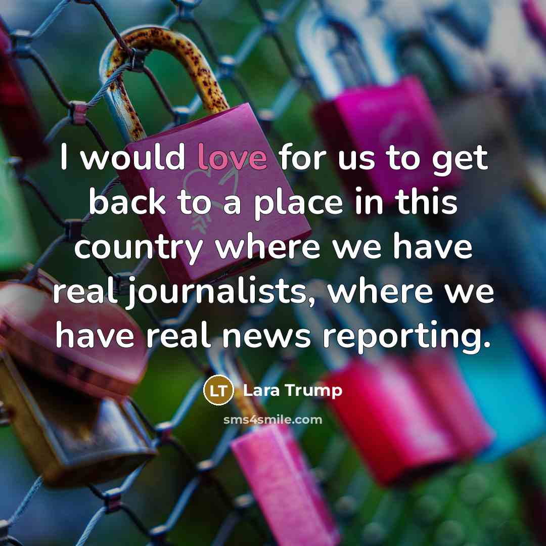 “I would love for us to get back to a…” quote by Lara Trump