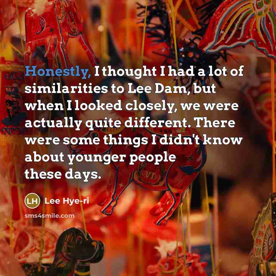 “Honestly, I thought I had a lot of similarities to…” quote by Lee Hye-ri