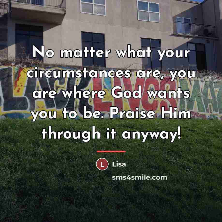 “No matter what your circumstances are, you are where God…” quote by Lisa