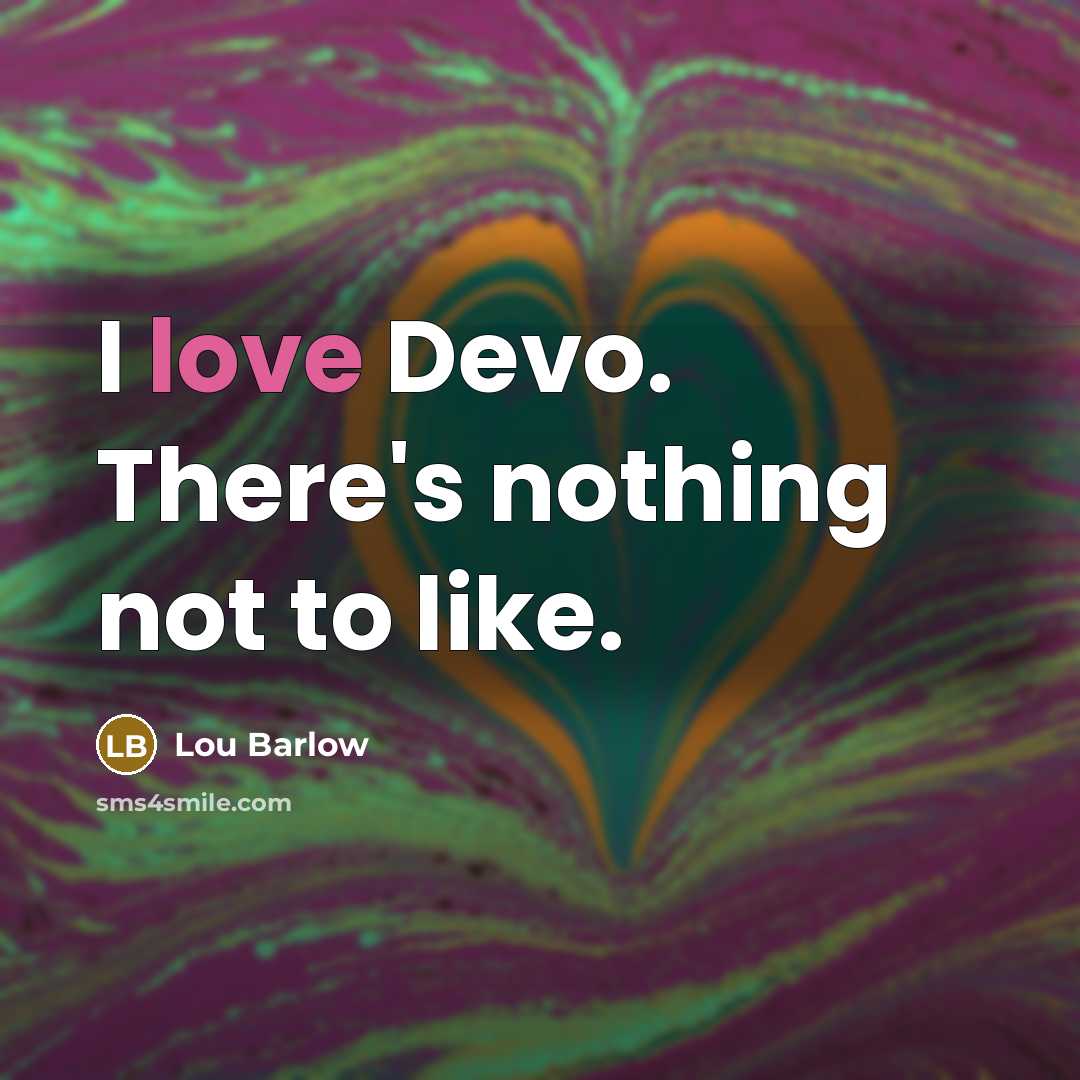 “I love Devo. There's nothing not to like.…” quote by Lou Barlow