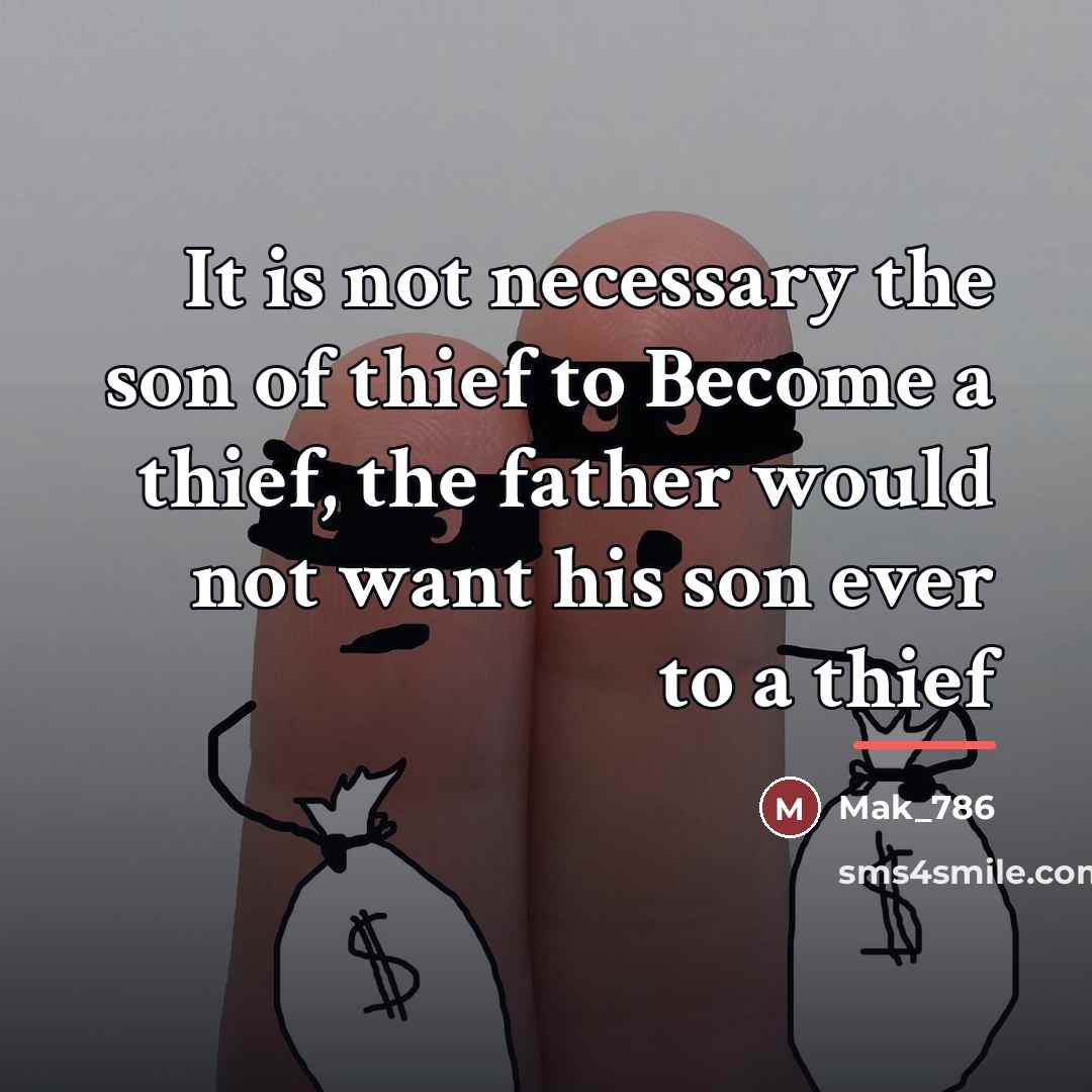 “It is not necessary the son of thief to Become…” quote by Mak_786