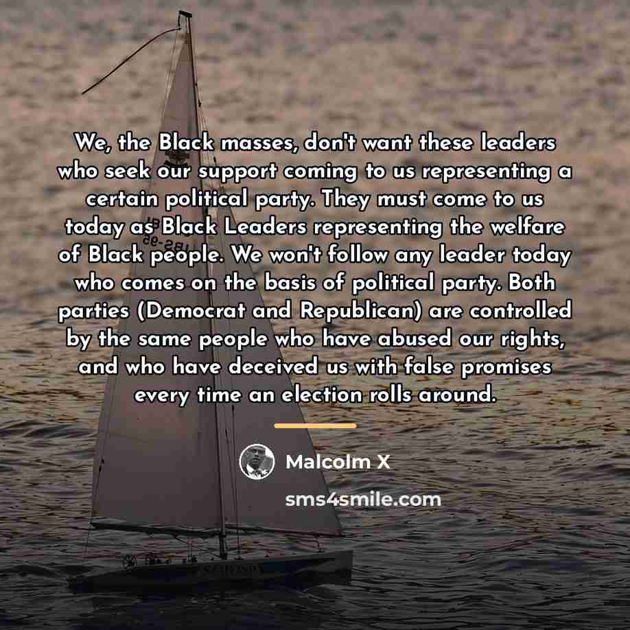 “We, the Black masses, don't want these leaders who seek…” quote by Malcolm X