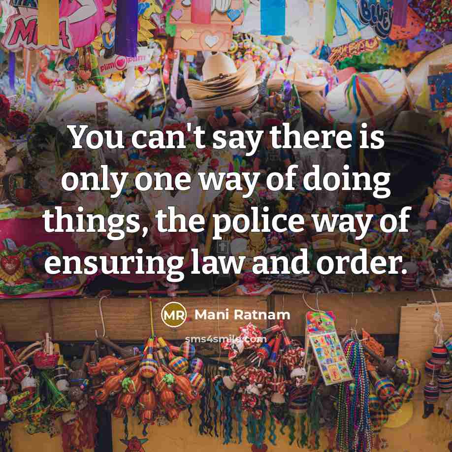 “You can't say there is only one way of doing…” quote by Mani Ratnam