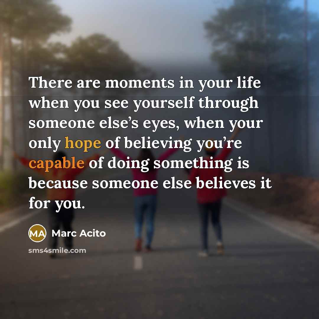 “There are moments in your life when you see yourself…” quote by Marc Acito