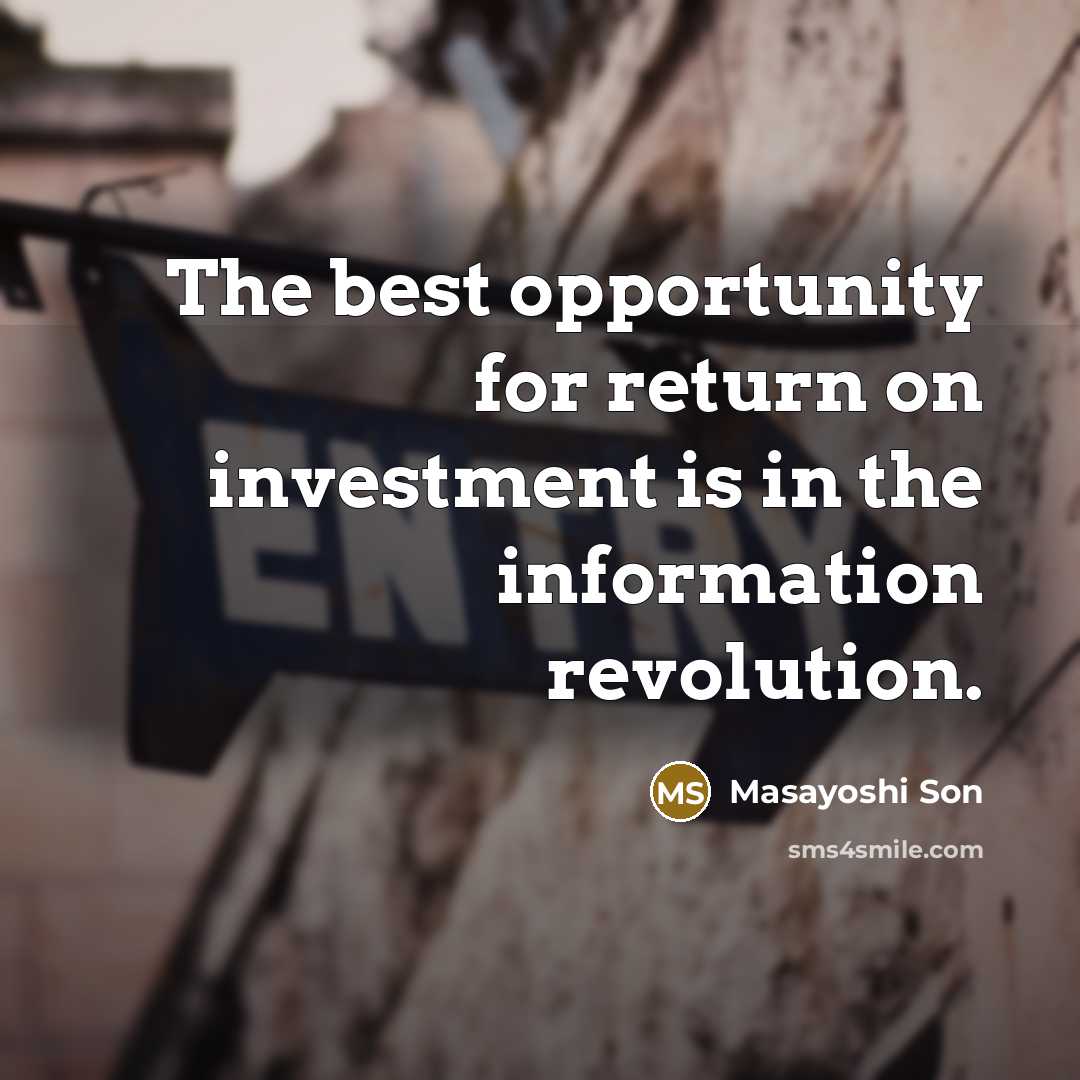 “The best opportunity for return on investment is in the…” quote by Masayoshi Son