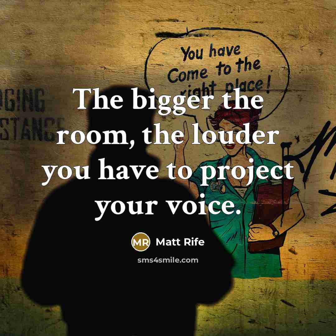 “The bigger the room, the louder you have to project…” quote by Matt Rife