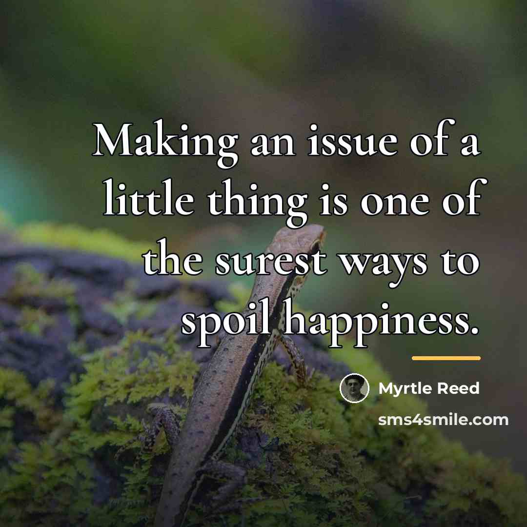 “Making an issue of a little thing is one of…” quote by Myrtle Reed