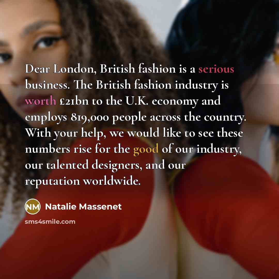 “Dear London, British fashion is a serious business. The British…” quote by Natalie Massenet