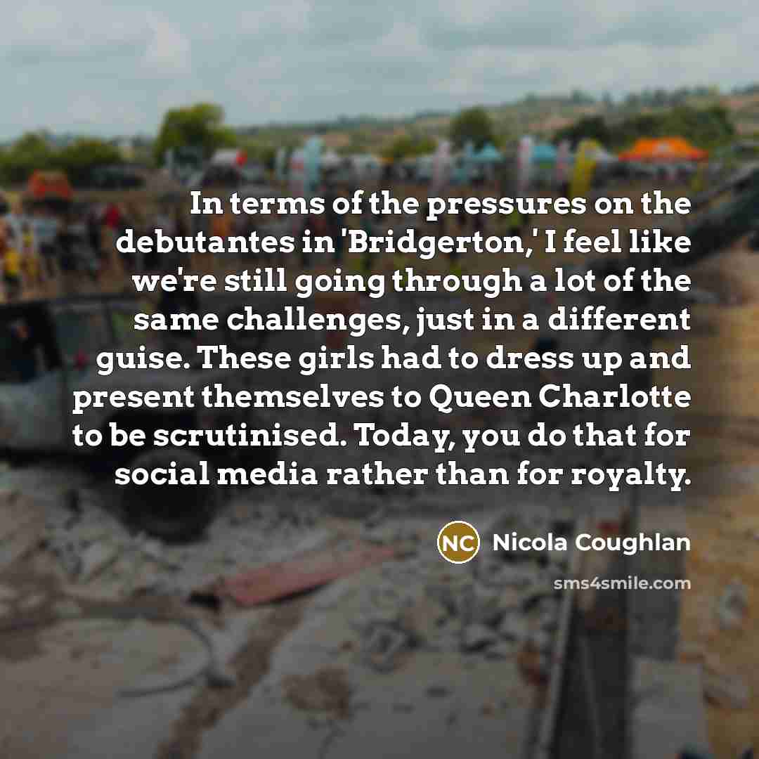 “In terms of the pressures on the debutantes in 'Bridgerton,'…” quote by Nicola Coughlan