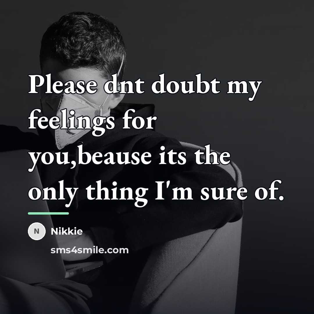 “Please dnt doubt my feelings for you,beause its the only…” quote by Nikkie