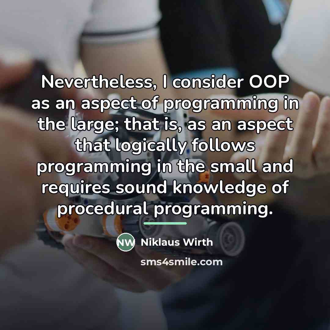“Nevertheless, I consider OOP as an aspect of programming in…” quote by Niklaus Wirth