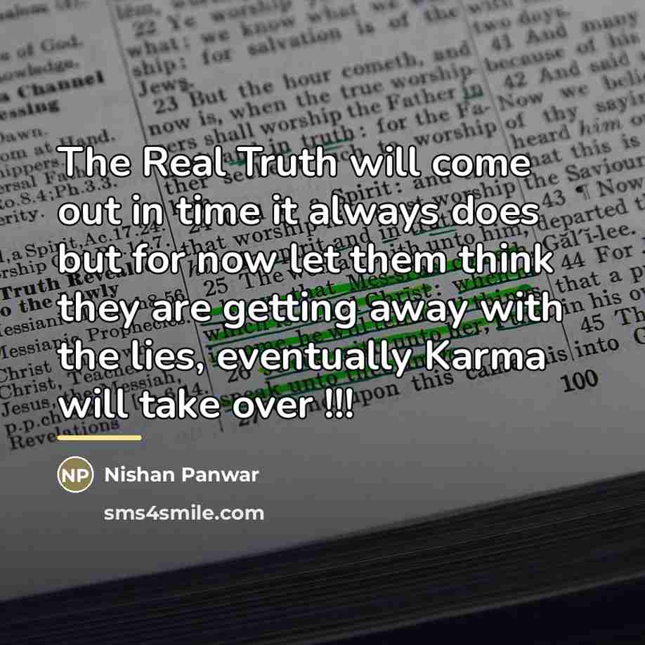“The Real Truth will come out in time it always…” quote by Nishan Panwar