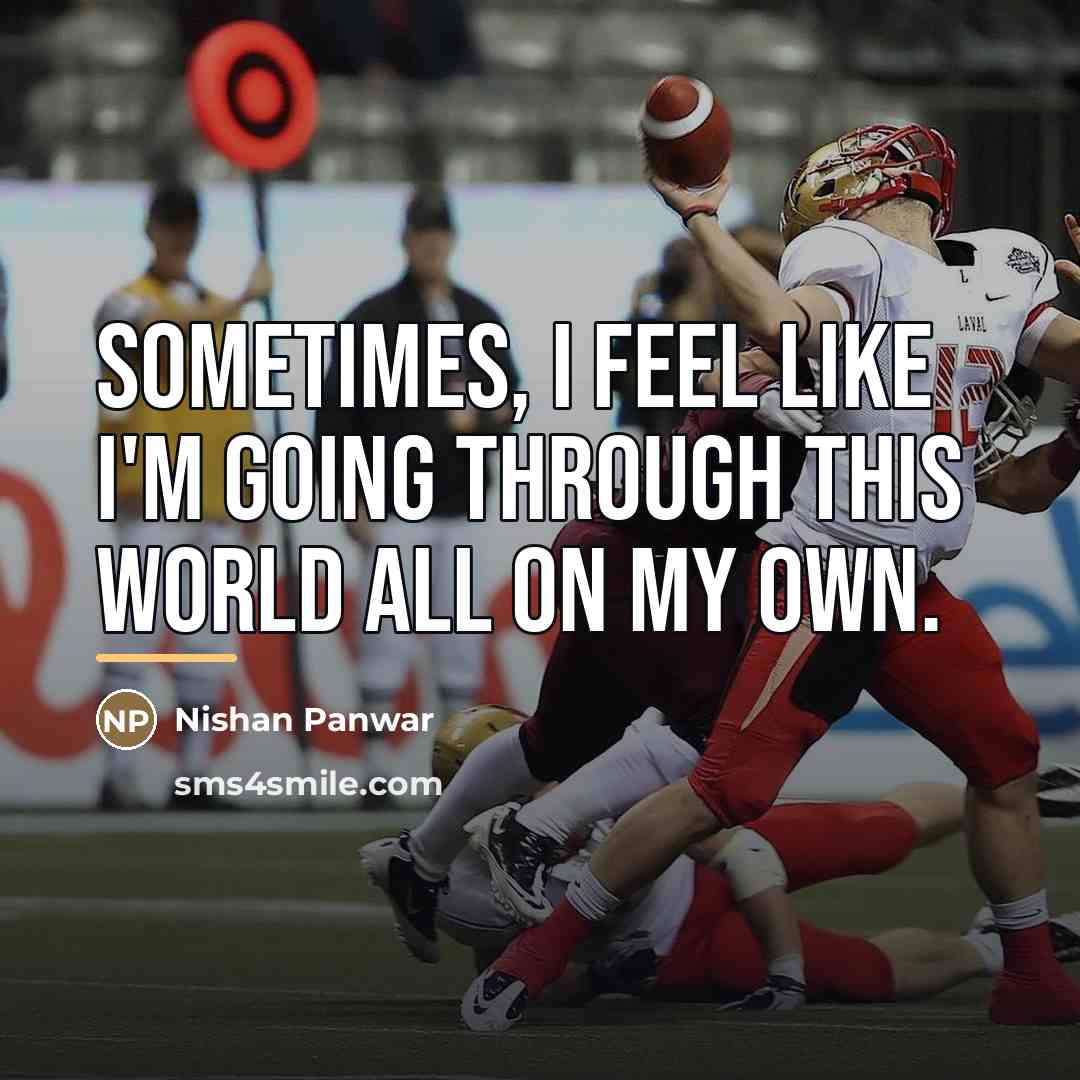 “Sometimes, I feel like I'm going through this world all…” quote by Nishan Panwar