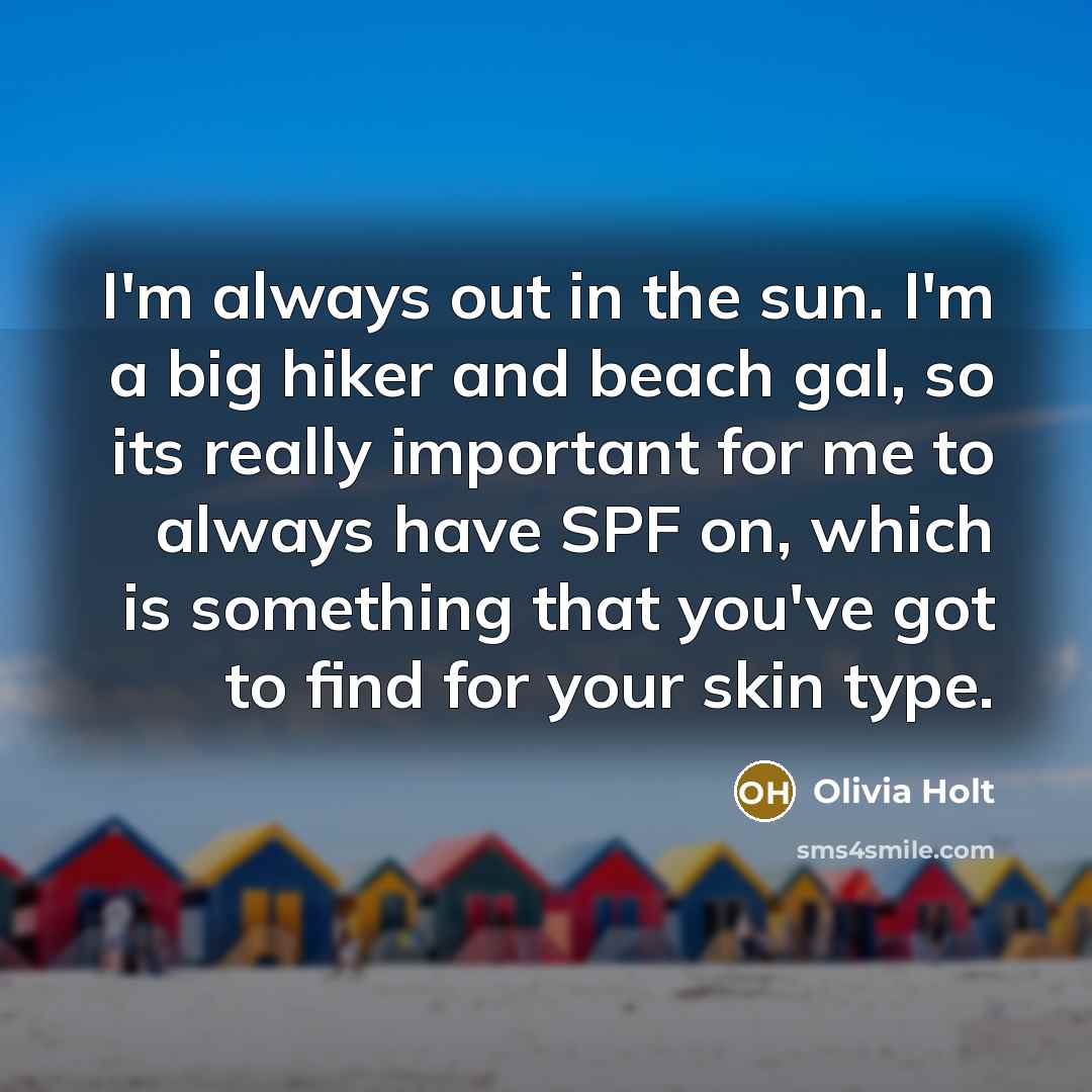 “I'm always out in the sun. I'm a big hiker…” quote by Olivia Holt