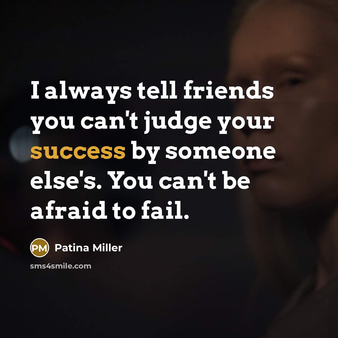 “I always tell friends you can't judge your success by…” quote by Patina Miller