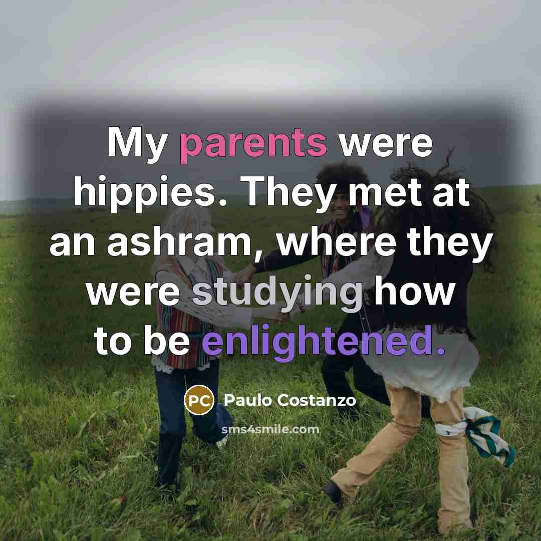 “My parents were hippies. They met at an ashram, where…” quote by Paulo Costanzo