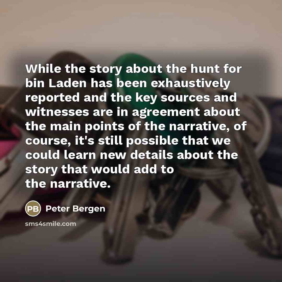 “While the story about the hunt for bin Laden has…” quote by Peter Bergen
