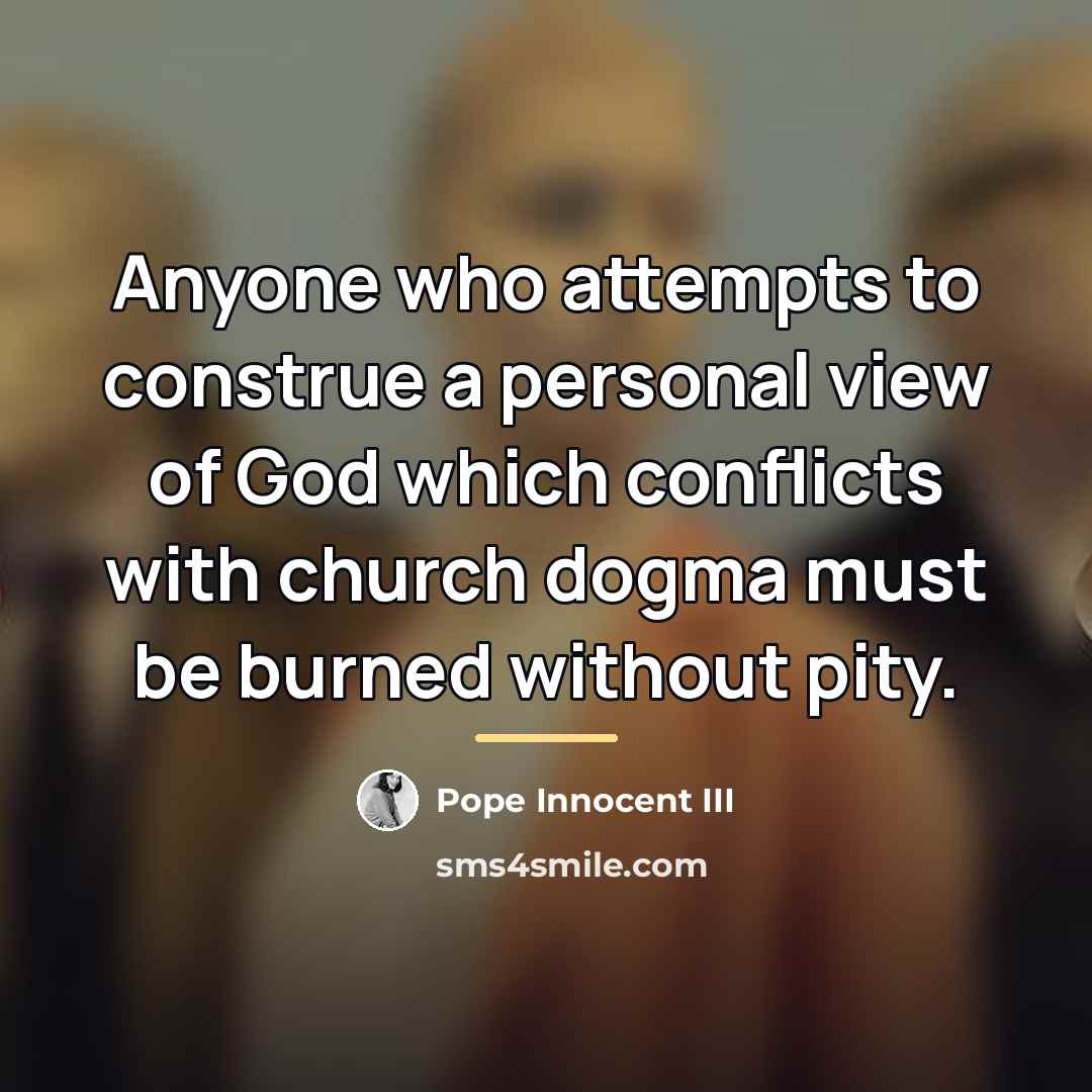 “Anyone who attempts to construe a personal view of God…” quote by Pope Innocent III