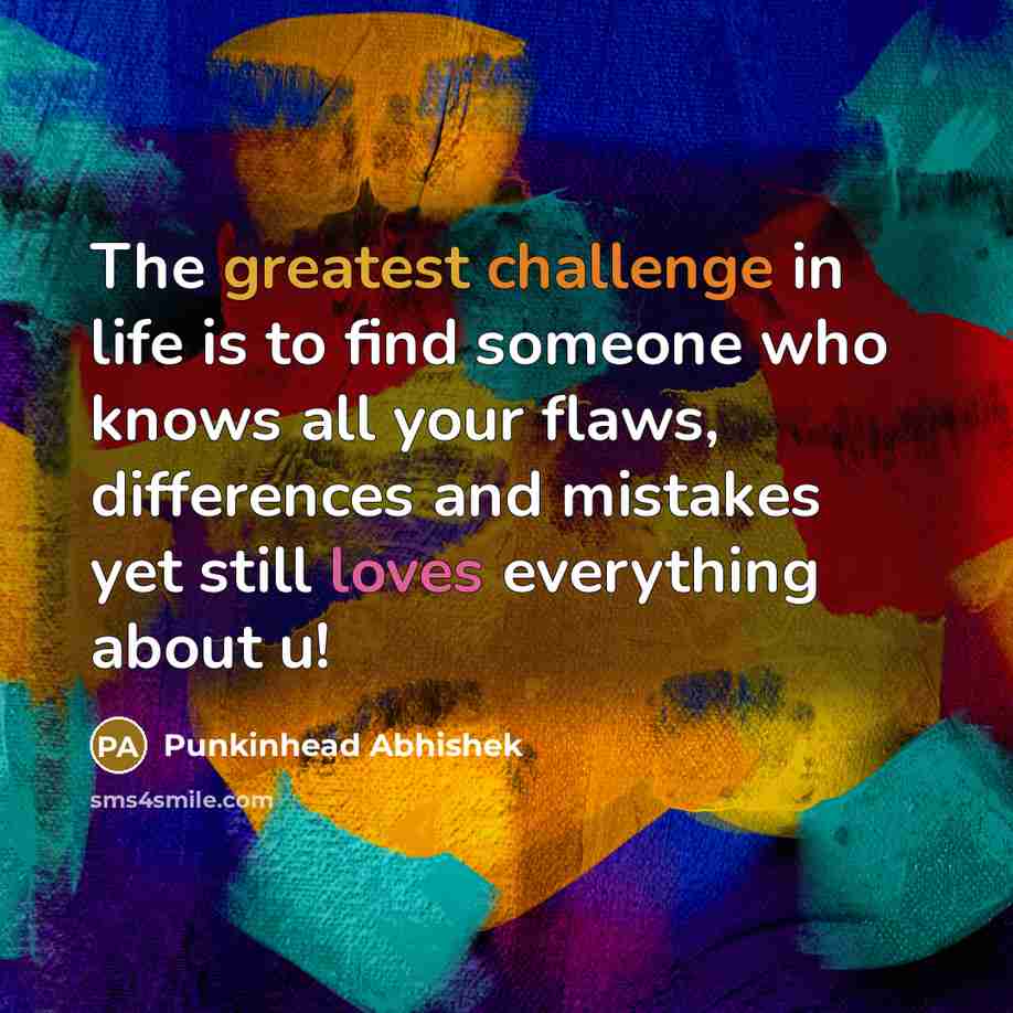 “The greatest challenge in life is to find someone who…” quote by Punkinhead Abhishek
