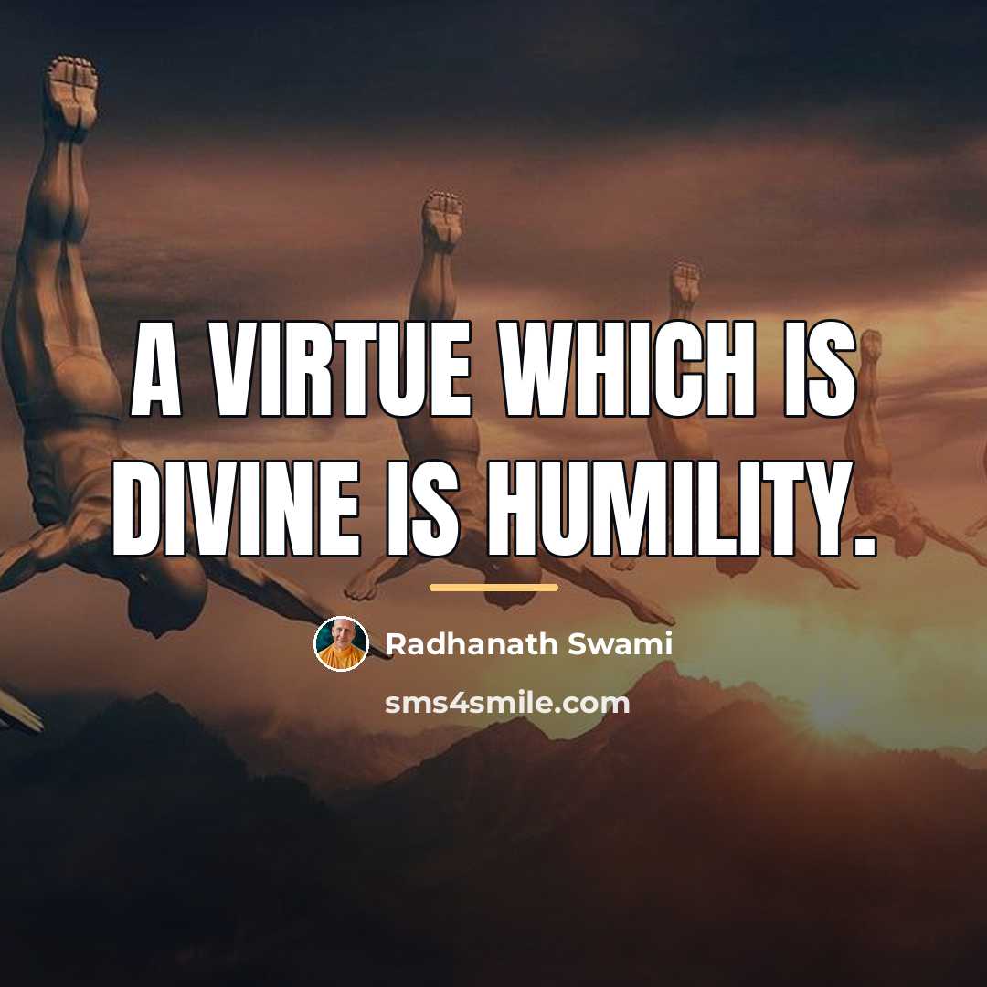 “A virtue which is divine is humility.…” quote by Radhanath Swami
