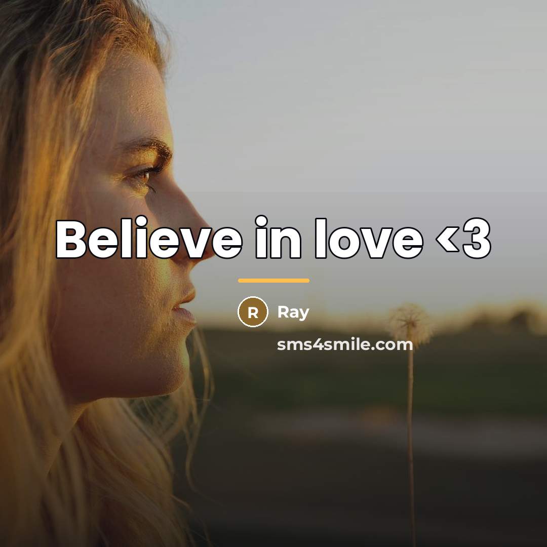 “Believe in love…” quote by Ray