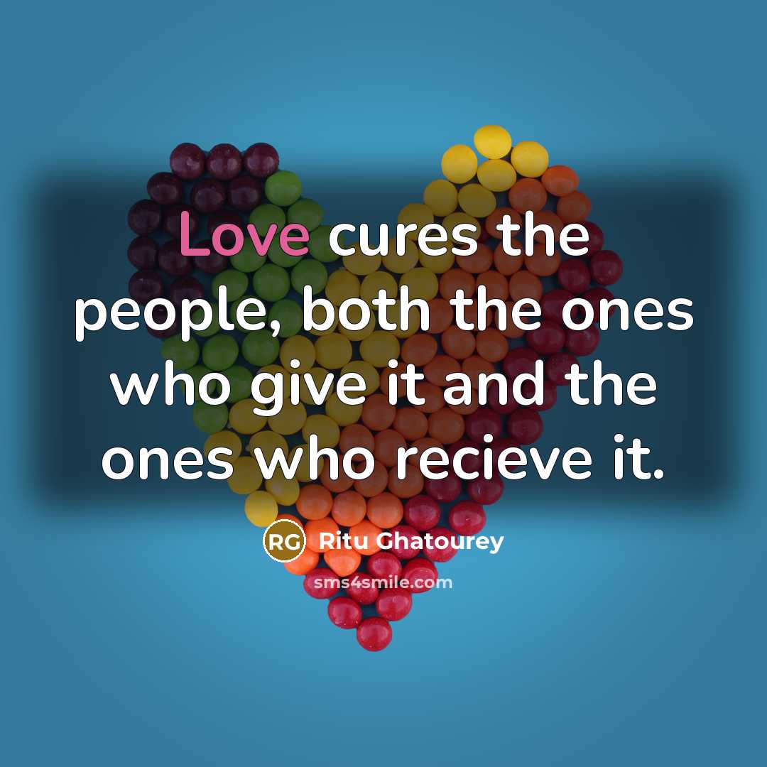 “Love cures the people, both the ones who give it…” quote by Ritu Ghatourey