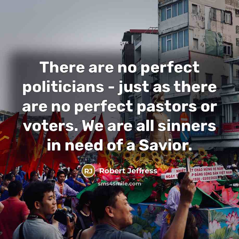 “There are no perfect politicians - just as there are…” quote by Robert Jeffress