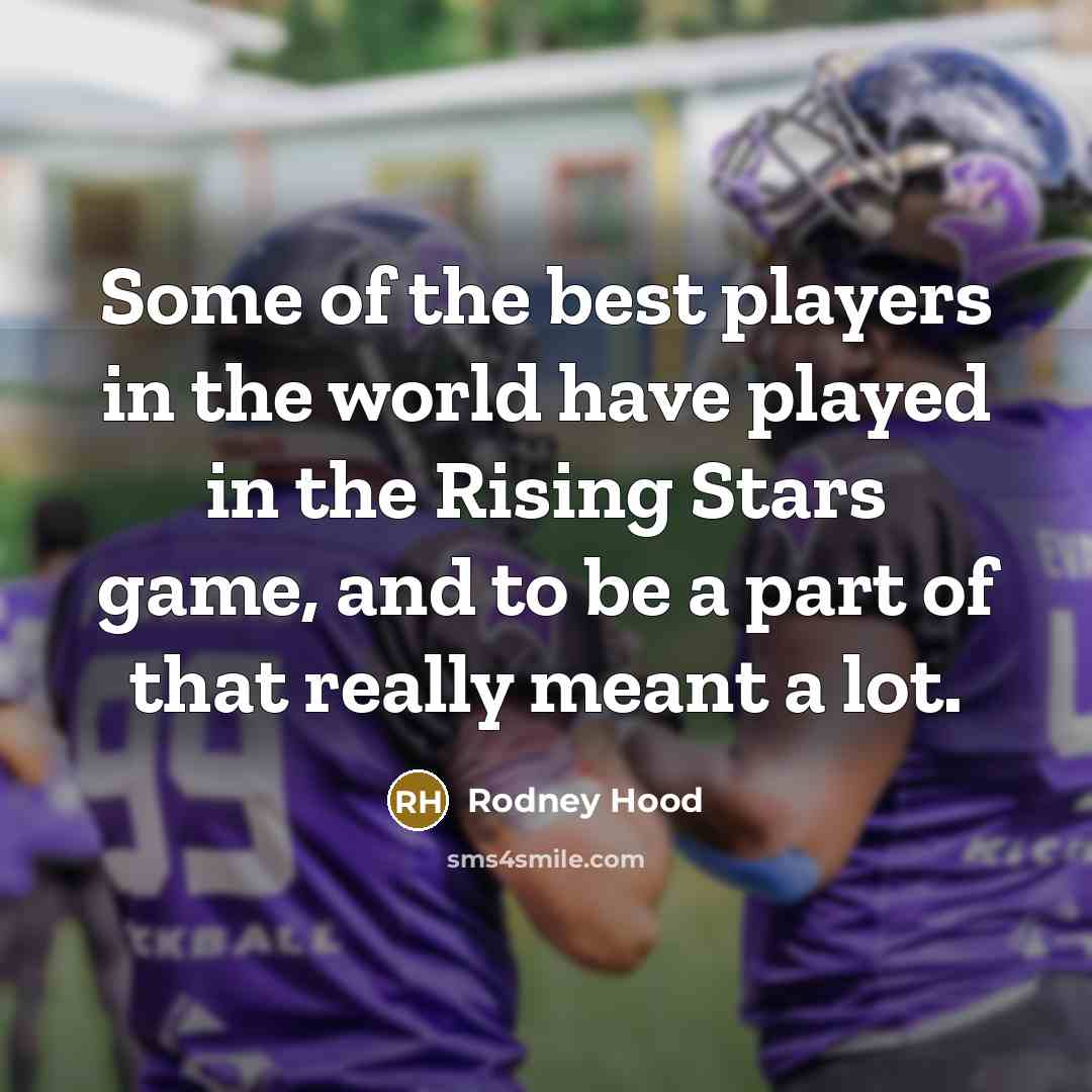 “Some of the best players in the world have played…” quote by Rodney Hood