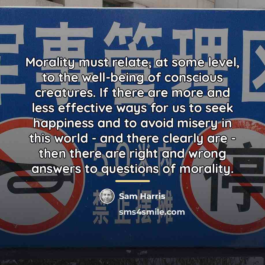 “Morality must relate, at some level, to the well-being of…” quote by Sam Harris