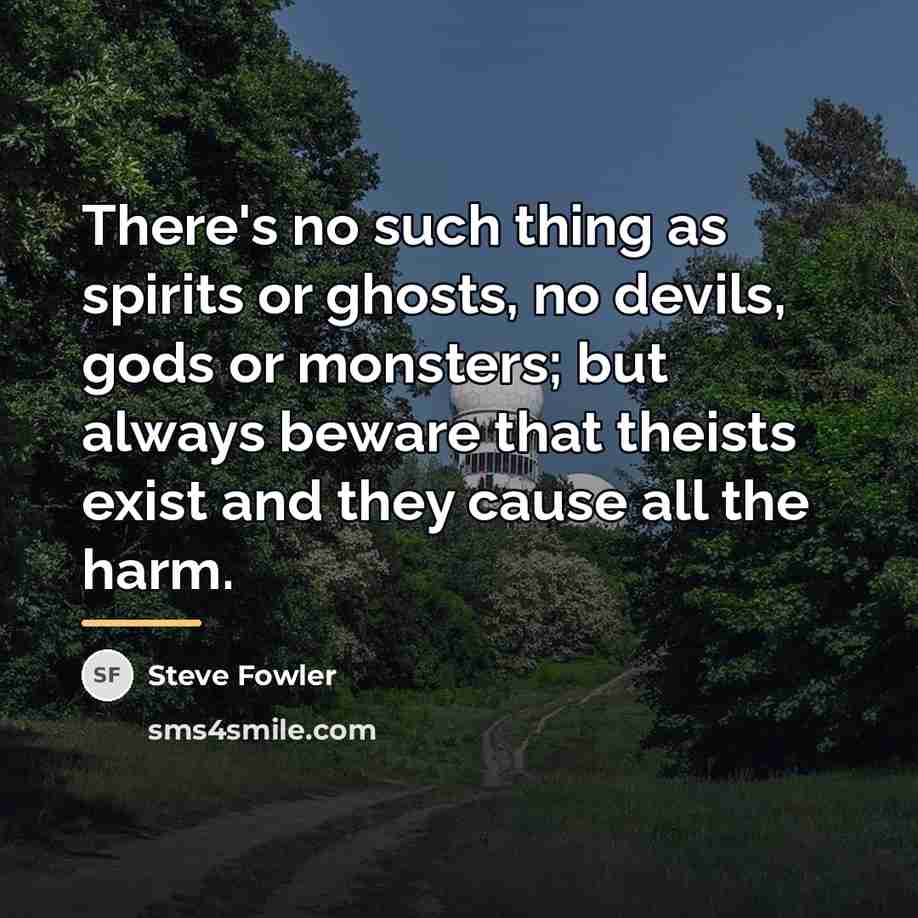 “There's no such thing as spirits or ghosts, no devils,…” quote by Steve Fowler