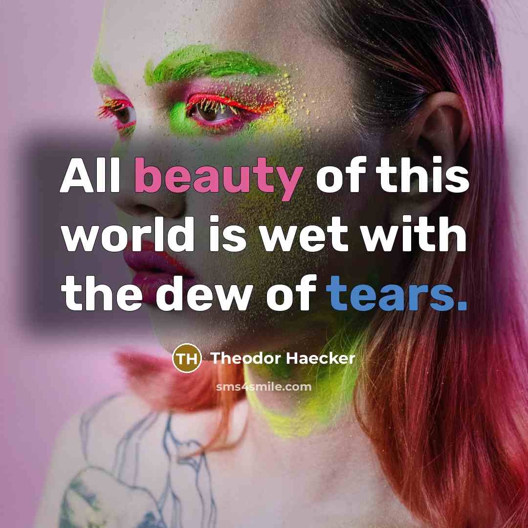 “All beauty of this world is wet with the dew…” quote by Theodor Haecker