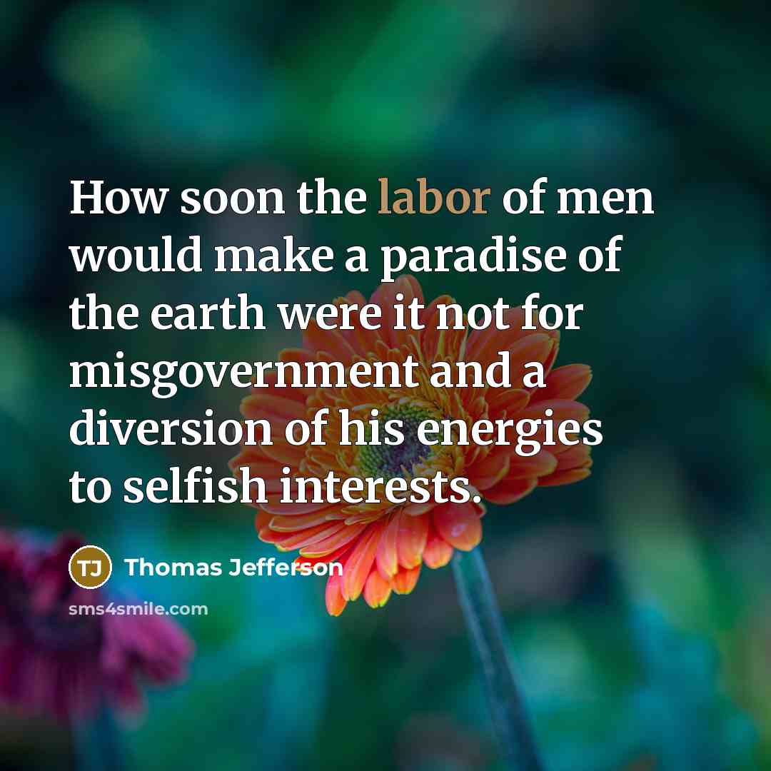 “How soon the labor of men would make a paradise…” quote by Thomas Jefferson