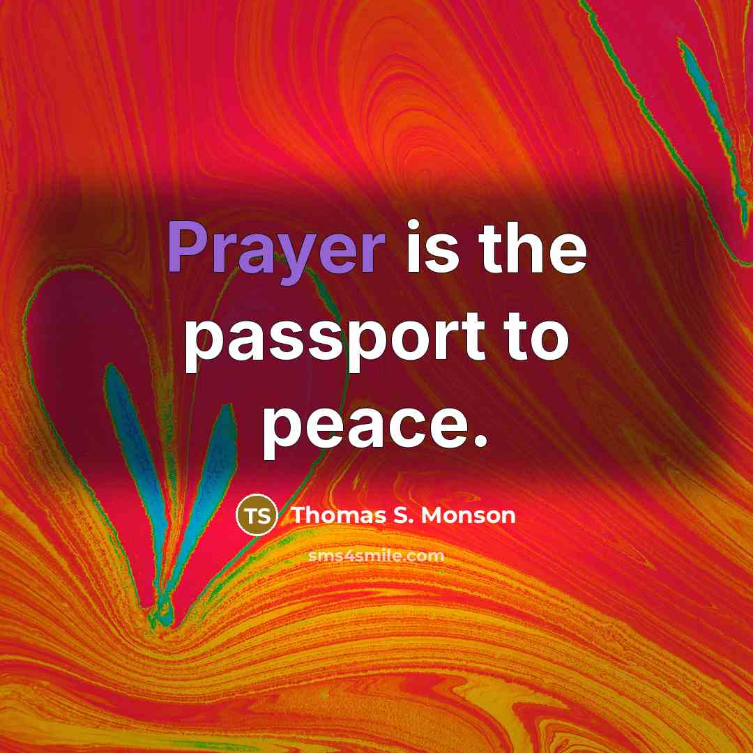 “Prayer is the passport to peace.…” quote by Thomas S. Monson
