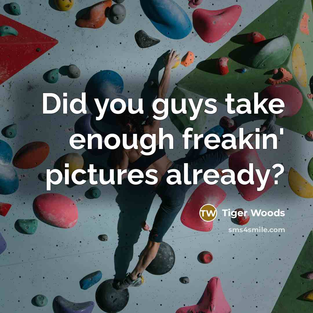 “Did you guys take enough freakin' pictures already?…” quote by Tiger Woods