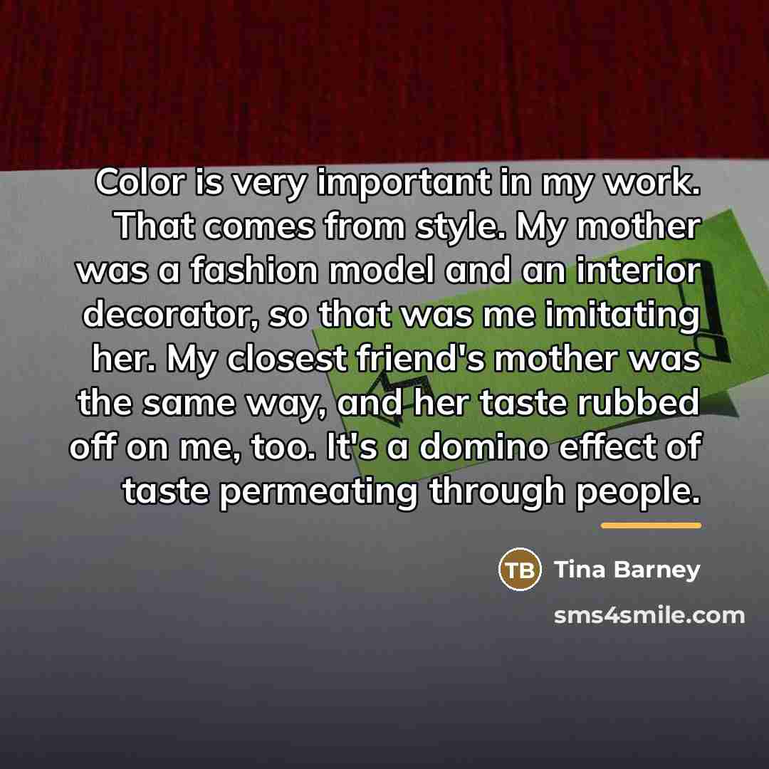 “Color is very important in my work. That comes from…” quote by Tina Barney