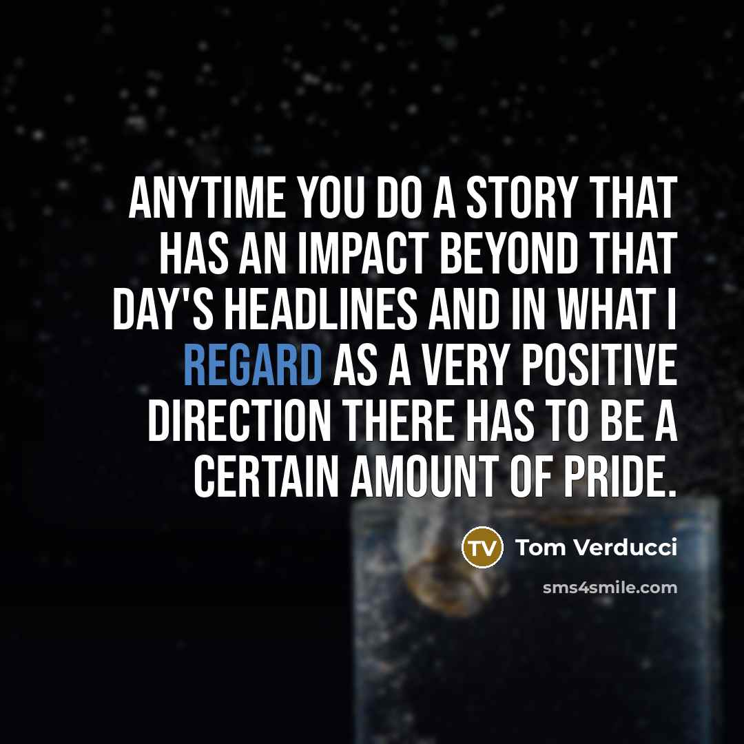 “Anytime you do a story that has an impact beyond…” quote by Tom Verducci