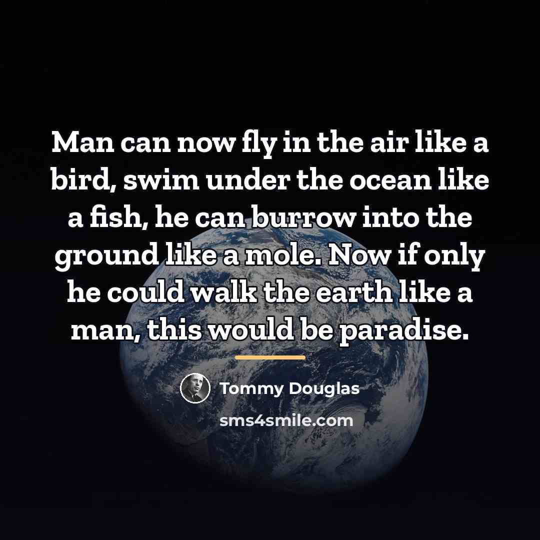 “Man can now fly in the air like a bird,…” quote by Tommy Douglas