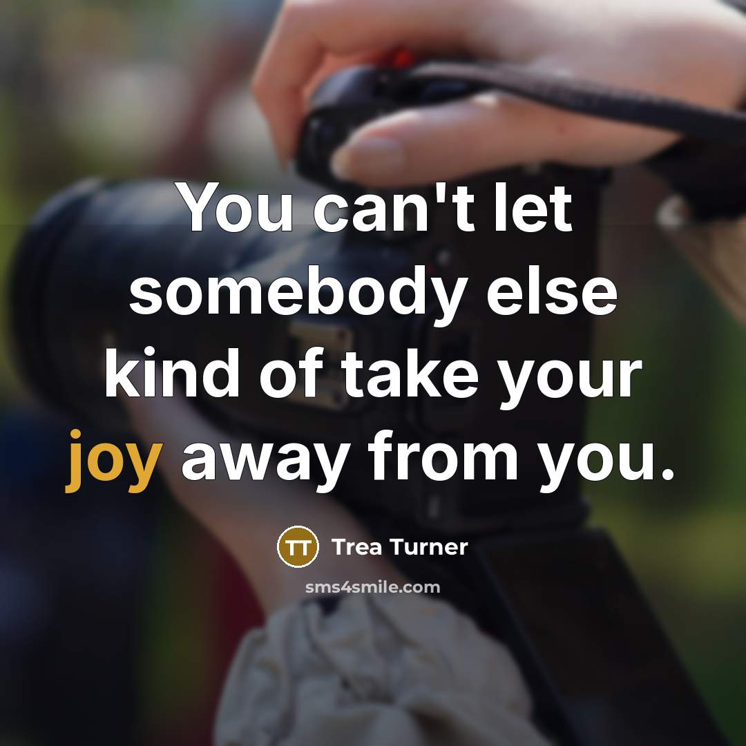 “You can't let somebody else kind of take your joy…” quote by Trea Turner