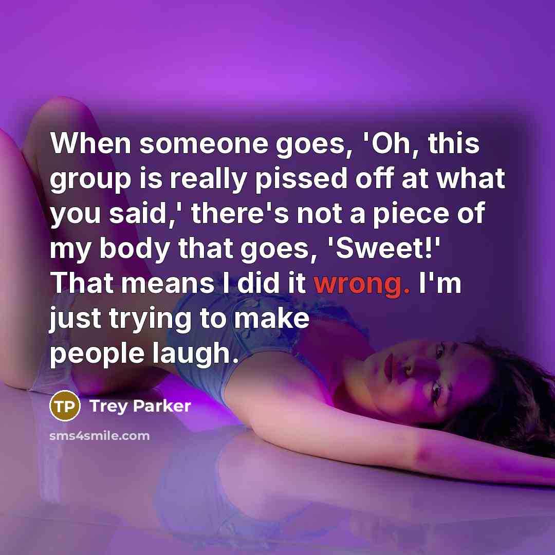 “When someone goes, 'Oh, this group is really pissed off…” quote by Trey Parker