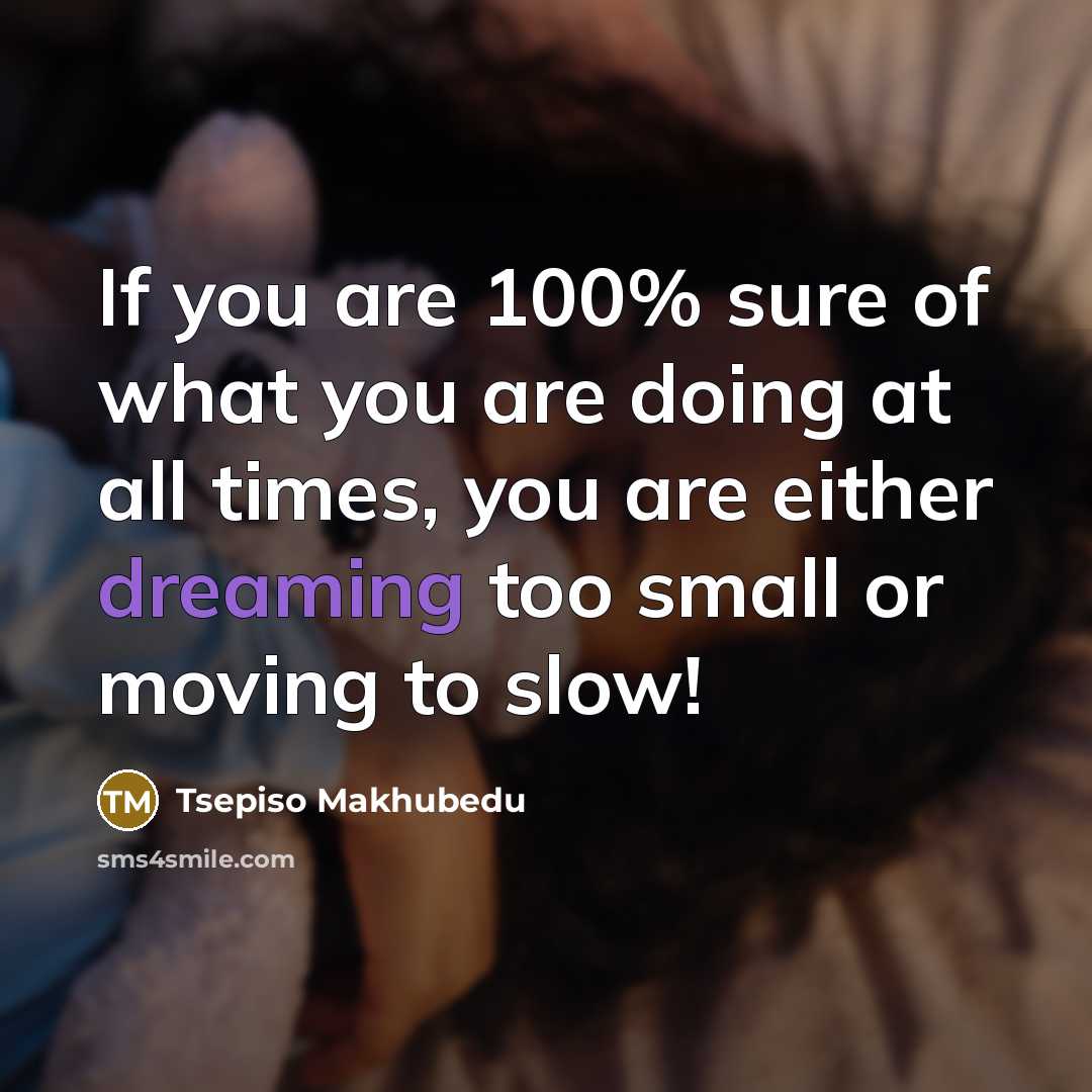 “If you are 100% sure of what you are doing…” quote by Tsepiso Makhubedu