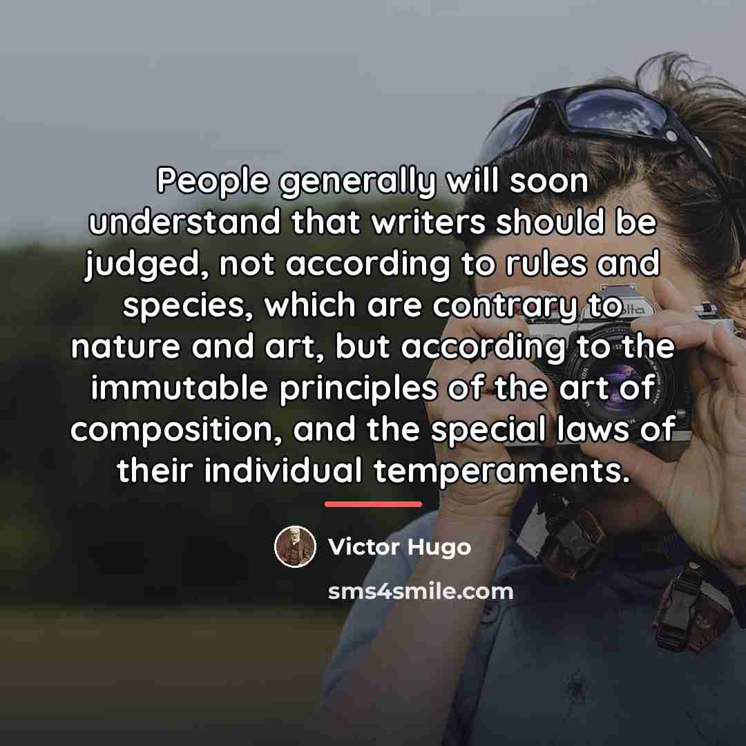“People generally will soon understand that writers should be judged,…” quote by Victor Hugo