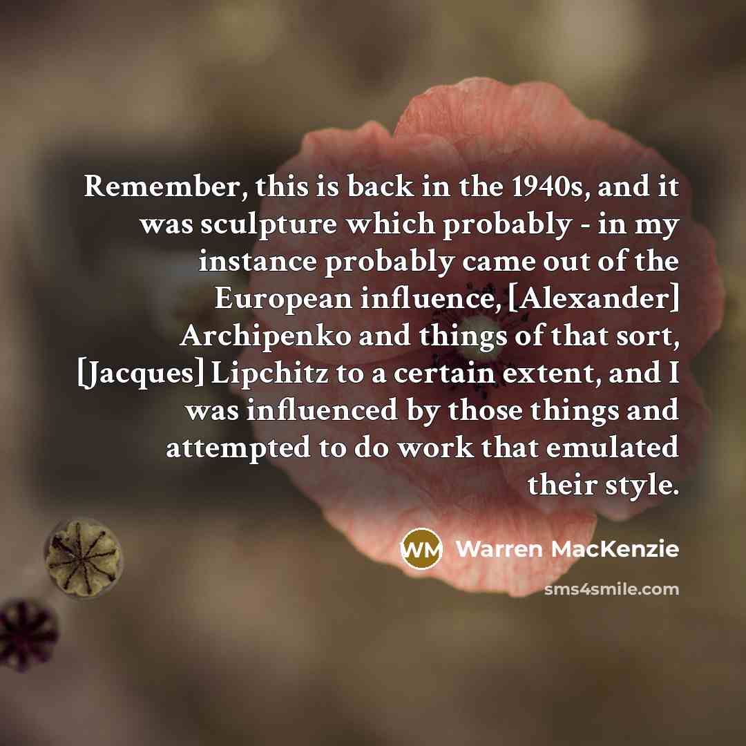 “Remember, this is back in the 1940s, and it was…” quote by Warren MacKenzie