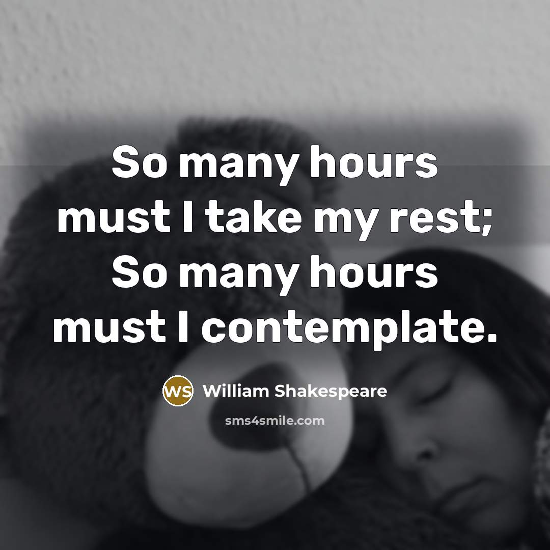 “So many hours must I take my rest; So many hours must I contemplate.” quote by William Shakespeare