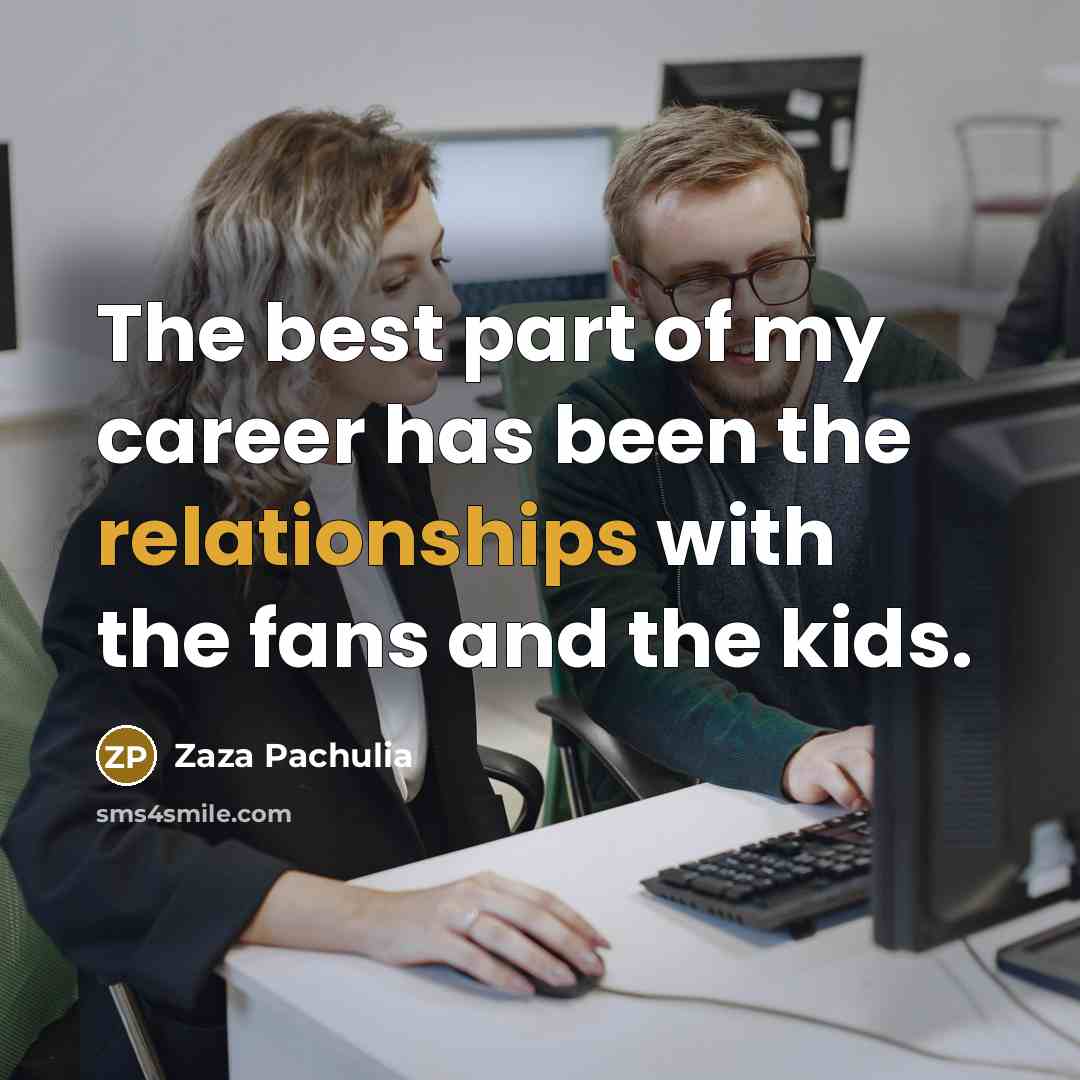 “The best part of my career has been the relationships…” quote by Zaza Pachulia