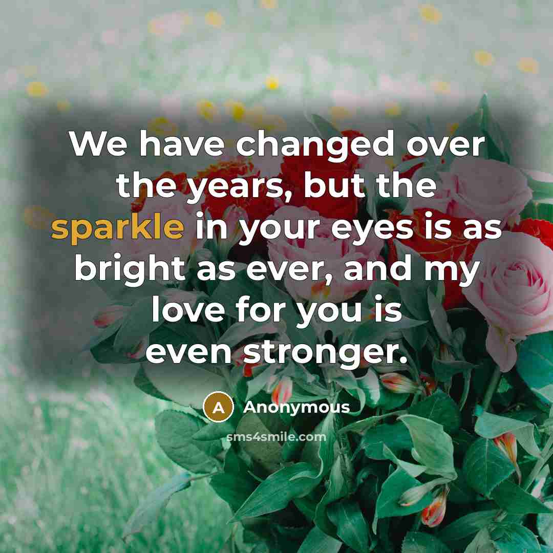 “We have changed over the years, but the sparkle in…” quote by Anonymous