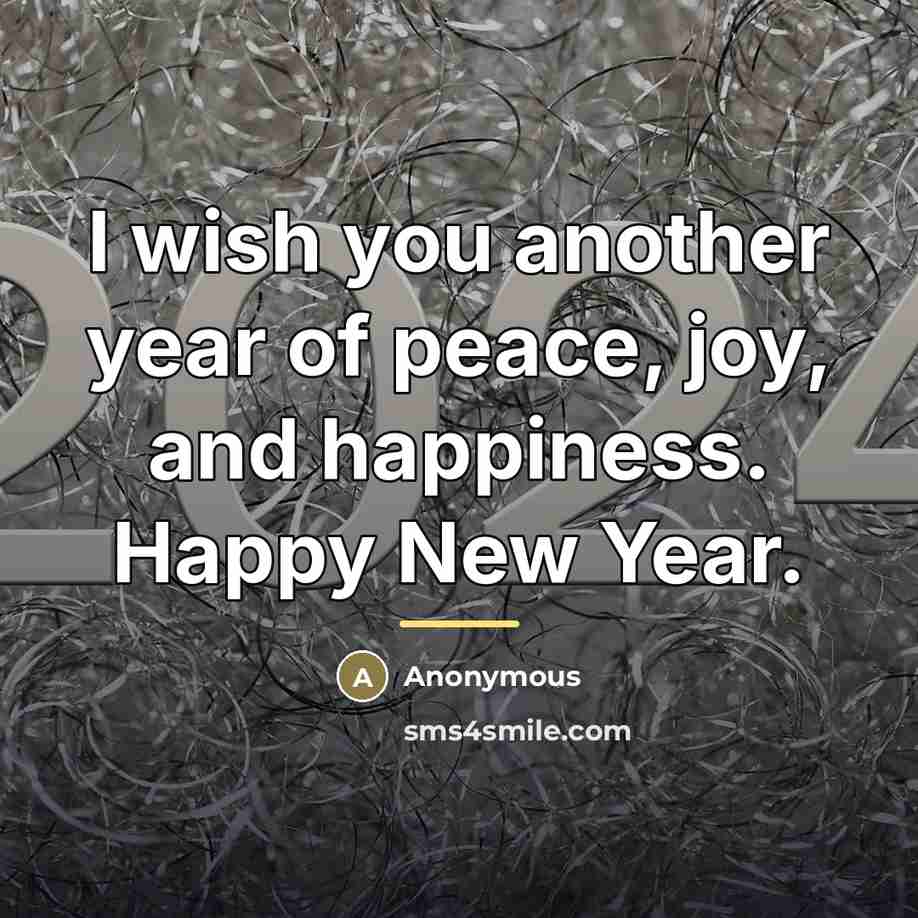 “I wish you another year of peace, joy, and happiness.…” quote by Anonymous