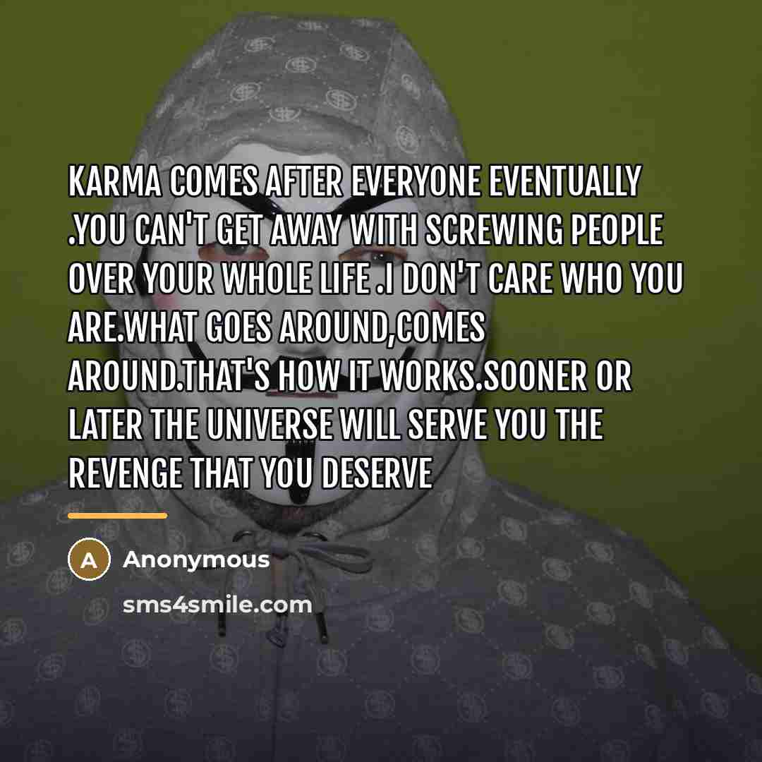 “KARMA comes after everyone eventually .You can't get away with…” quote by Anonymous