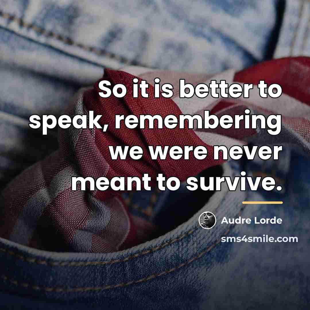 “So it is better to speak, remembering we were never…” quote by Audre Lorde